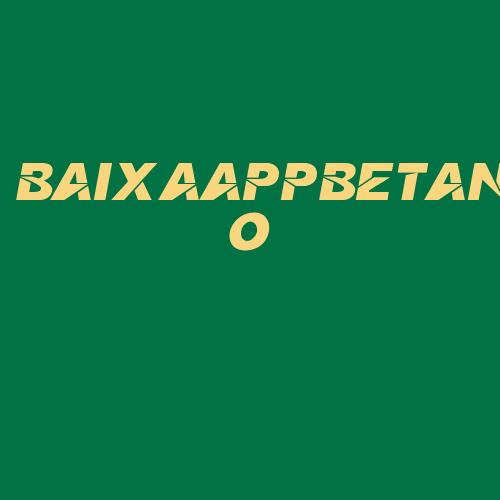 Logo da BAIXAAPPBETANO